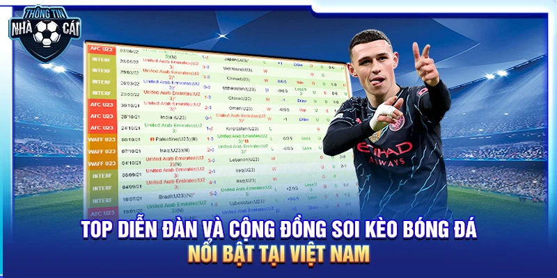Top diễn đàn và cộng đồng soi kèo bóng đá nổi bật tại Việt Nam